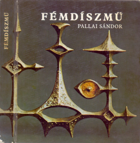 Pallai S�ndor - F�md�szm� (Lak�sd�szek, divat�kszerek)