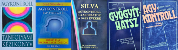 Dr. Judith Powell Dr. Tag Powell, Jos Silva Domjn Lszl (szerk.) Domjn Gbor (szerk.), Jos Silva - Robert B. Stone, Ed Bernd - 5 db knyv agykontrollrl: Silva agykontroll-gyakorlatok a 90-es vekre + Agykontroll - Tanfolyami kziknyv + Gygythatsz - Az ngygyts s gygyts dbbenetes mdja + Agykontroll Silva mdszervel - letnk megvltoz