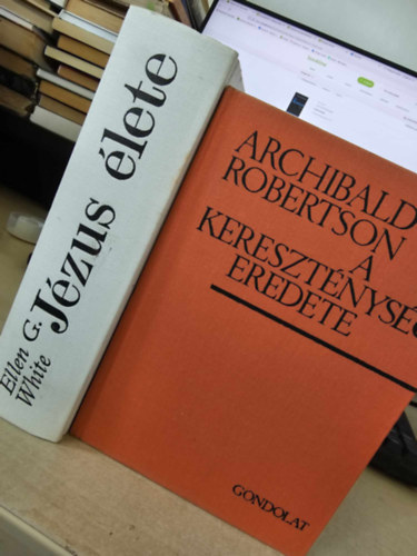 Ellen G White Archibald Robertson - A kereszt�nys�g eredete + J�zus �lete
