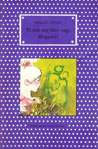 Szalay Lenke - Te m�r nagyl�ny vagy, Mogyor�!