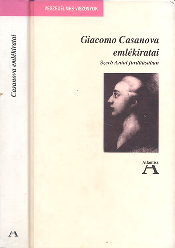 Szerb Antal  (ford.) - Giacomo Casanova emlkiratai (Veszedelmes viszonyok)