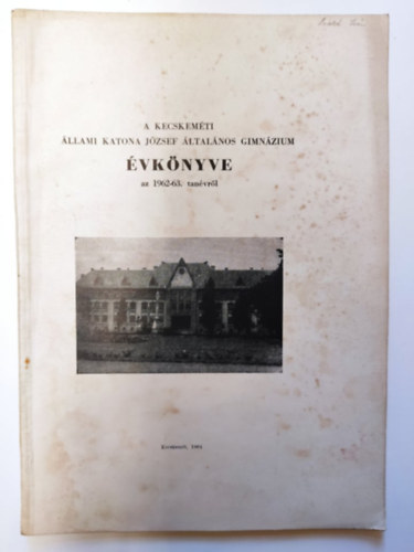 A Kecskeméti Állami Katona József Általános Gimnázium évkönyve az 1962-63. tanévről