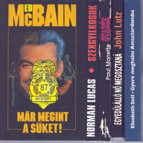 John Lutz, Elisabeth Szél, Paul Monette, Norman Lucas Ed McBain - 5 db krimi: Már megint a süket! - Egyedüláló nő megosztaná - Gyere meghalni Amszterdamba - Óvadék - Szexgyilkosok