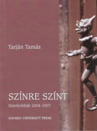 Tarján Tamás - Színre színt - Színikritikák 2004-2007