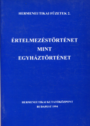 rtelmezstrtnet mint egyhztrtnet (Hermeneutikai fzetek 2.)