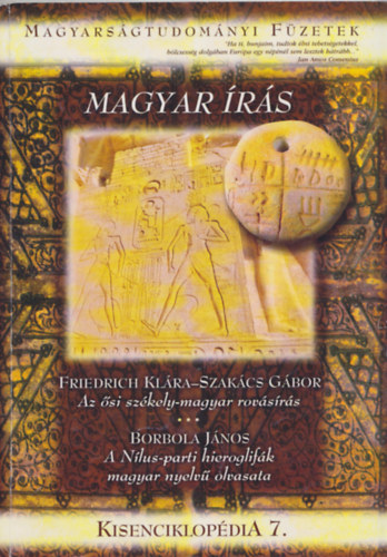Borbola János Friedrich Klára Szakács Gábor - Magyarságtudományi füzetek - Magyar írás (Kisenciklopédia 7.)