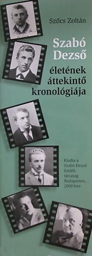Sz�cs Zolt�n - Szab� Dezs� �let�nek �ttekint� kronol�gi�ja