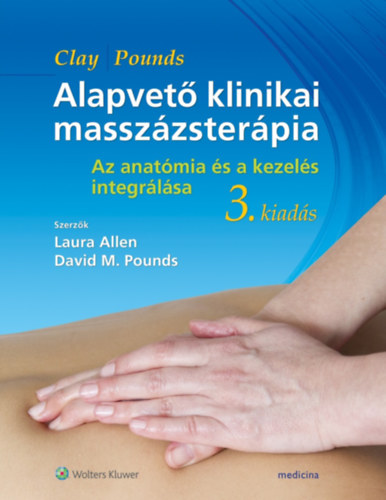 David M. Pounds James H. Clay - Alapvet� klinikai massz�zster�pia: az anat�mia �s a kezel�s integr�l�sa