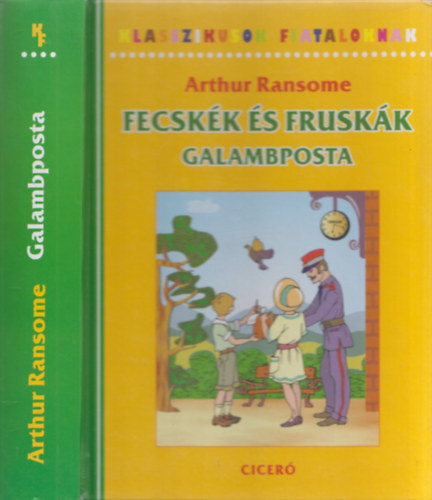 Arthur Ransome - Fecskk s fruskk - Galambposta (Klasszikusok Fiataloknak)