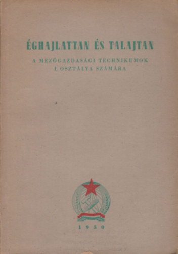 �ghajlattan �s talajtan (A Mez�gazdas�gi Technikumok I. oszt�lya sz�m�ra)