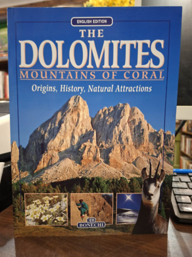Andrea Innocenti - The Dolimites Mountains of Coral - Origins, History, Natural Attractions ( Dolomitok keletkezése, története és természeti látnivalók angol nyelven)