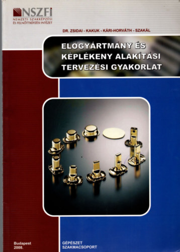 Jnossy Gyula - Kakuk Gyula - Kri-Horvth Attila - Szakl Zoltn - Zsidai Lszl - Elgyrtmny s kplkeny alaktsi tervezsi gyakorlat
