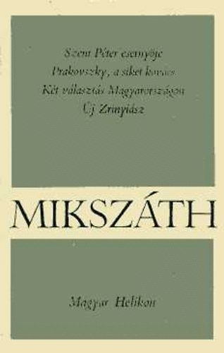 Mikszth Klmn - Szent Pter esernyje-Prakovszky, a siker kovcs-Kt vlaszts...