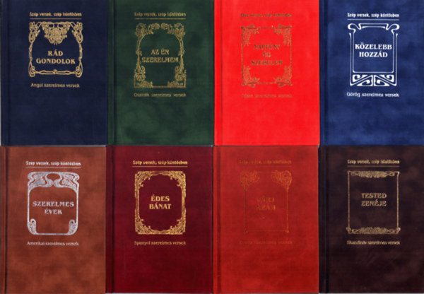 8 db Sz�p versek, sz�p k�nt�sben: �des b�nat + V�rj re�m + Tested zen�je + Szerelmes �vek + Napf�ny �s szerelem + Az �n szerelmem + R�d gondolok + K�zelebb hozz�d