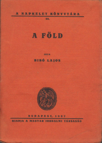Bib Lajos - A fld (A Napkelet knyvtra 23.)