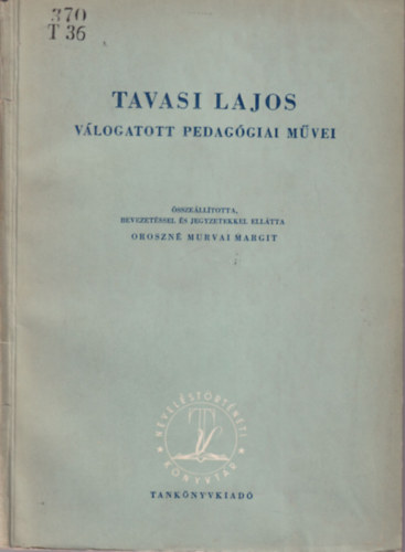 Oroszné Murvai Margit - Tavasi Lajos válogatott pedagógiai művei