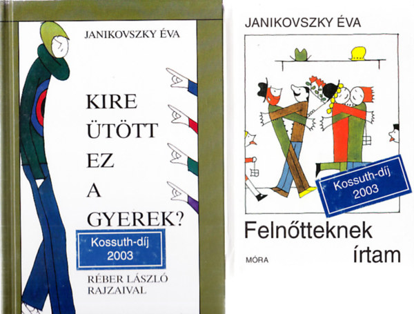 Janikovszky �va - Feln�tteknek �rtam + Kire �t�tt ez a gyerek? (2 m�)