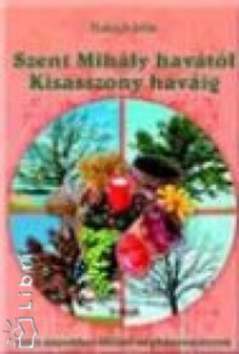 Balogh J�lia - Szent Mih�ly hav�t�l Kisasszony hav�ig