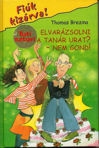 Thomas Brezina - Elvarázsolni a tanár urat? - Nem gond