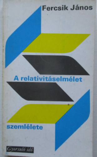 Fercsik Jnos - A relativitselmlet szemllete (gyorsul id)