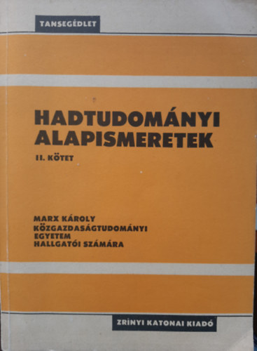 Nagy Lajos ezredes - Hadtudom�nyi alapismeretek II. k�tet (tanseg�dlet)
