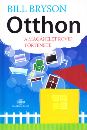 Bill Bryson - Otthon - A magnlet rvid trtnete