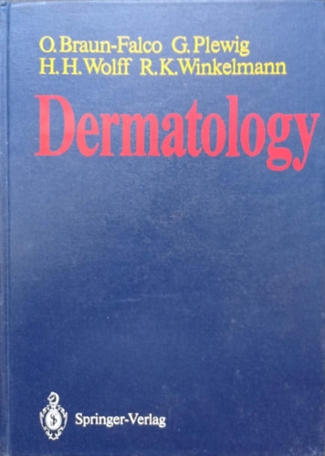 O.Braun-Falco G.Plewig H.H.Wolff R.K.Winkelmann - Dermatology - With 827 Figures, Mostly in Color and 131 Tables