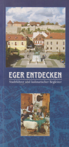 Eger Entdecken - Stadtfhrer und kulinarischer Begleiter
