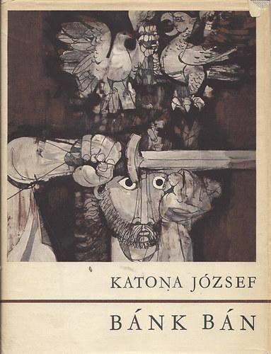 Szerző Katona József Grafikus Konecsni György - Bánk bán - Katona József drámája öt szakaszban - Konecsni György illusztrációjával - A Szépirodalmi Könyvkiadó gondozásában