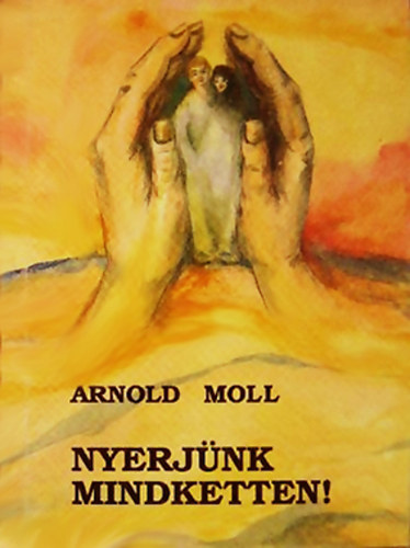 Arnold Mol - Nyerjünk mindketten!