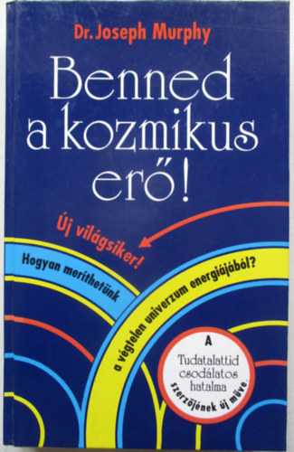 Dr. Joseph Murphy - Benned a kozmikus er!