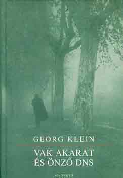 Georg Klein - Vak akarat és önző DNS