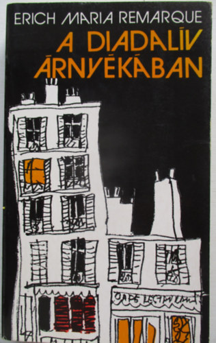 Erich Maria Remarque - A Diadal�v �rny�k�ban