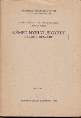 Dr. Versztovsek Borisz, Zimányi Katalin Csikós Andrásné - Német nyelvi jegyzet kezdők részére
