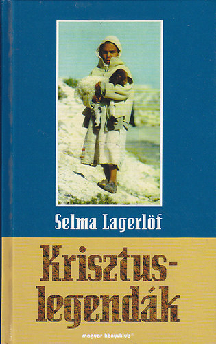 Selma Lagerlöf - Krisztuslegendák