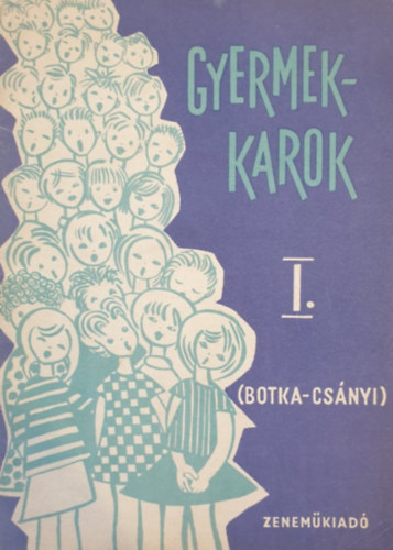 Botka Valria; Csnyi Lszl - Gyermekkarok I. - Rgi mesterek