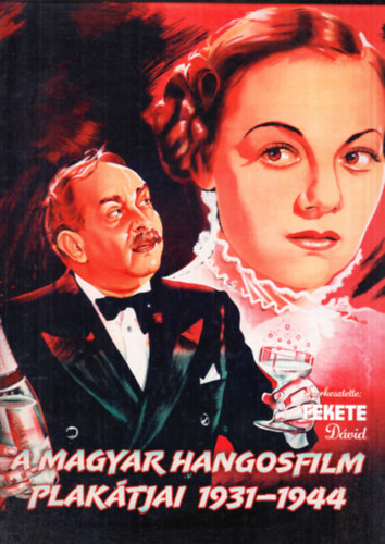 Fekete Dvid  (Szerk.) - A magyar hangosfilm plaktjai 1931-1944