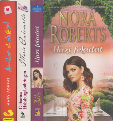 3db romantikus mű - Mary Adkins: Amikor olvasod + Catharina Habsburg-Lothringen: Marie Antoinette + Nora Roberts: Házi feladat