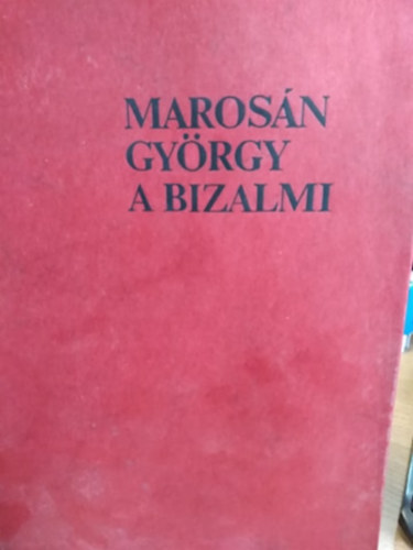 Maros�n Gy�rgy - A bizalmi