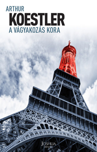 Arthur Koestler - A v�gyakoz�s kora