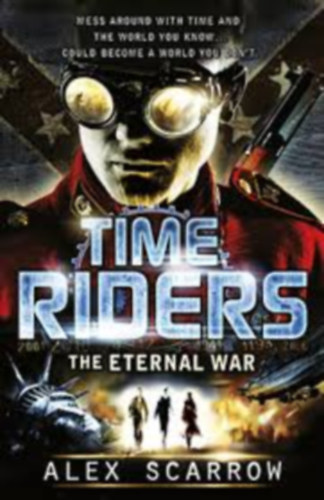 Alex Scarrow - Time Riders - The Eternal War