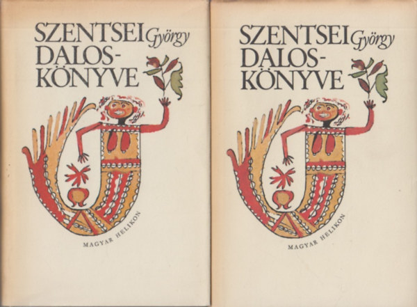 Magyar Helikon - Szentsei Gy�rgy dalosk�nyve I-II.