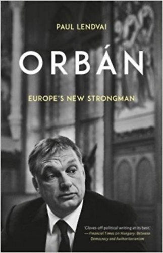 Paul Lendvai - Orbn -  Europe's New Strongman