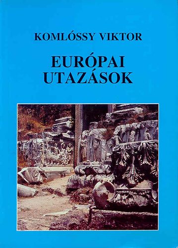 Komlssy Viktor - Eurpai utazsok