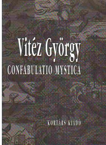 Vit�z Gy�rgy - Confabulatio mystica