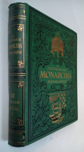 Az Osztrák-Magyar Monarchia írásban és képben III. - Magyarország I. kötete