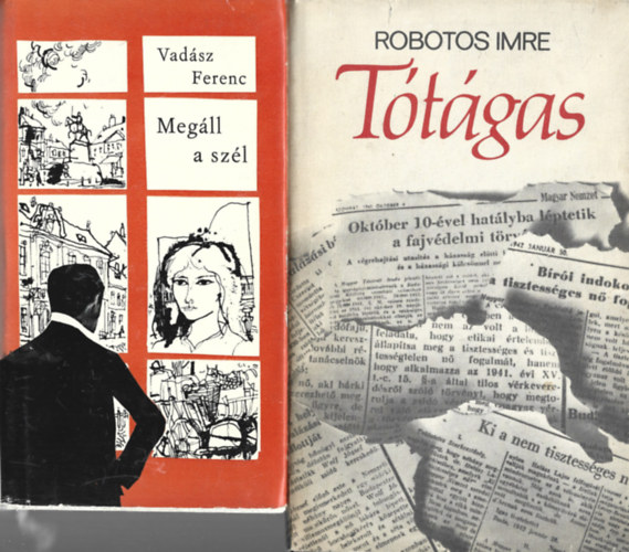 2 db könyv, Vadász Ferenc: Megáll a szél, Robotos Imre: Tótágas