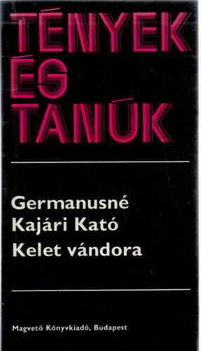 Germanusné Kajári Kató - Kelet vándora (Visszfény)