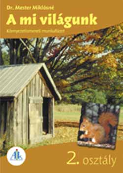 Dr. Mester Mikl�sn� - A mi vil�gunk k�rnyezetismereti munkaf�zet 2. o.