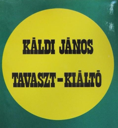 Káldi János - Tavaszt - kiáltó